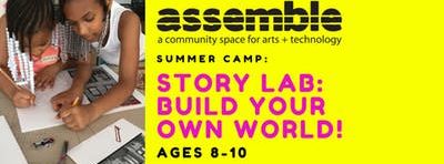 Summer Camp: Story Lab: Build Your Own World (Ages 8-10)